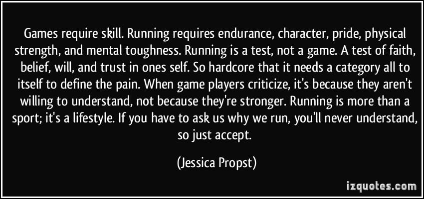 quote-games-require-skill-running-requires-endurance-character-pride-physical-strength-and-mental-jessica-propst-349601