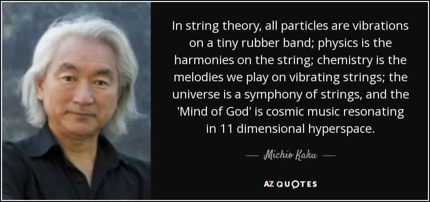 quote-in-string-theory-all-particles-are-vibrations-on-a-tiny-rubber-band-physics-is-the-harmonies-michio-kaku-63-52-95