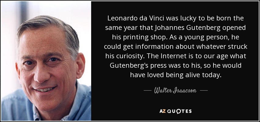 quote-leonardo-da-vinci-was-lucky-to-be-born-the-same-year-that-johannes-gutenberg-opened-walter-isaacson-160-18-44