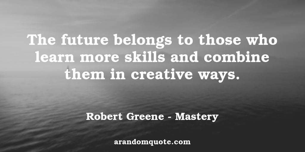 robert_greene_mastery_the_future_belongs_to_those_who_learn_more_skills_and_combine_them